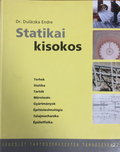 Dulácska Endre dr.: Statikai kisokos (Segédlet tartószerkezetek tervezéséhez)