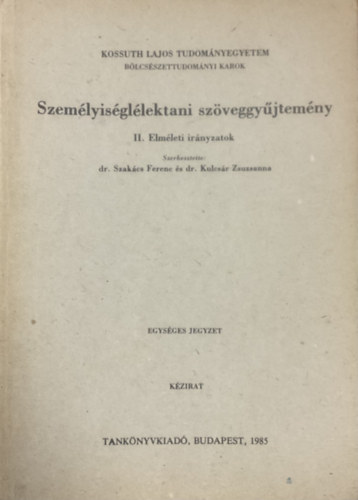 Dr. Szakács-Dr. Kulcsár: Személyiséglélektani szöveggyűjtemény II.: Elméleti irányzatok