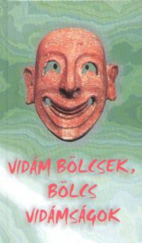 György Edit (Szerk.): Vidám bölcsek - bölcs vidámságok