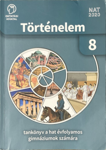 Száray Miklós: Történelem 8. - Tankönyv a hat évfolyamos gimnáziumok számára