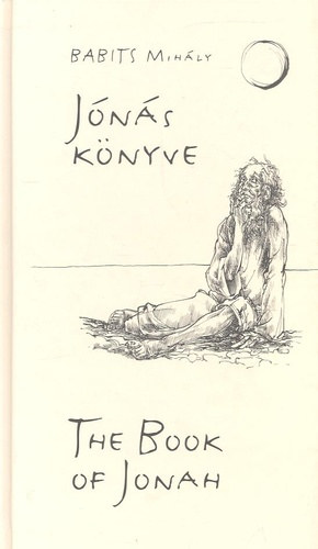 Babits Mihály: Jónás könyve - The Book of Jonah (magyar, angol)