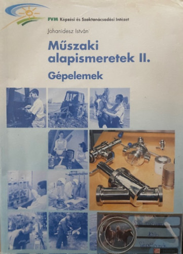 Johanidesz István: Műszaki alapismeretek II. Gépelemek