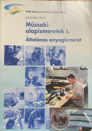 Johanidesz István: Műszaki alapismeretek I. Általános anyagismeret