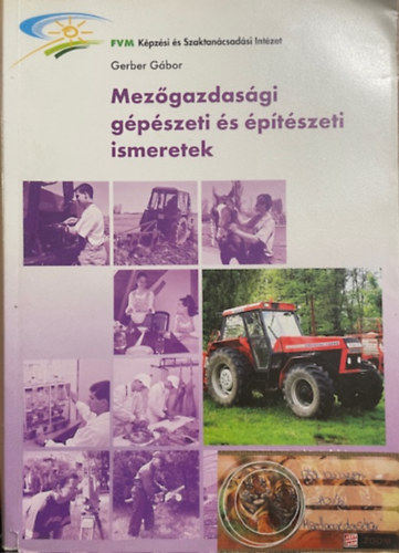 Gerber Gábor: Mezőgazdasági gépészeti és építészeti ismeretek