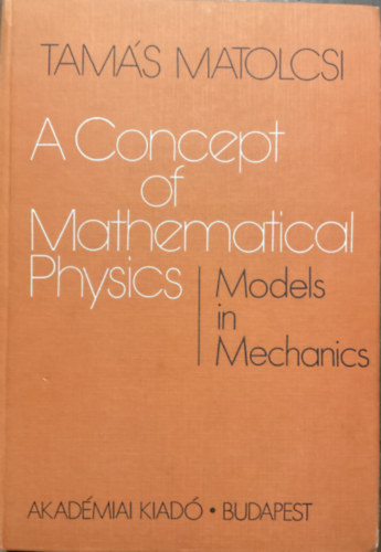 Matolcsi Tamás: A Concept of Mathematical physics