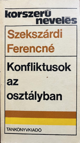 Szekszárdi Ferencné: Konfliktusok az osztályban