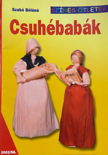 Szabó Béláné: Csuhébabák (színes ötletek)
