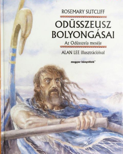Rosemary Sutcliff: Odüsszeusz bolyongásai: Az Odüsszeia meséje - Alan Lee illusztrációival