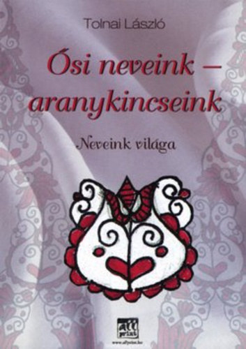 Tolnai László: Ősi neveink - aranykincseink