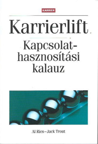 Al Ries, Jack Trout: Karrierlift -Kapcsolathasznosítási kalauz