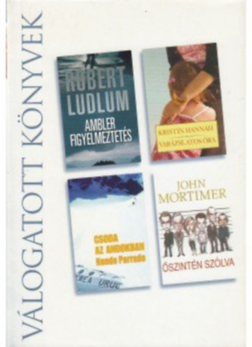 Ludlum,R.-Hannah,K.-Parrodo,N.-Mortimer,J.: Ambler figyelmeztetés-Varázslatos óra-Csoda az Andokban-Őszintén szólva