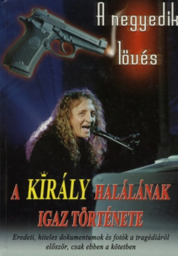: A negyedik lövés - A király halálának igaz története