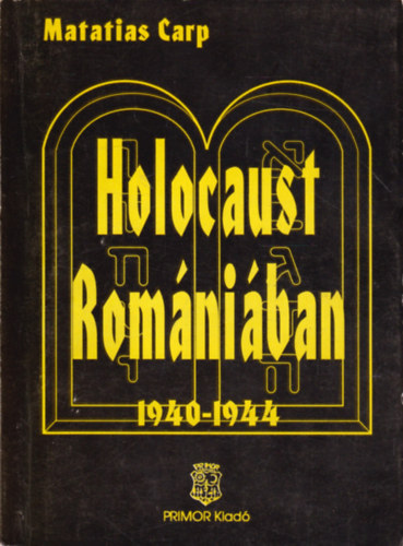 Matatias Carp: Holocaust Romániában 1940-1944