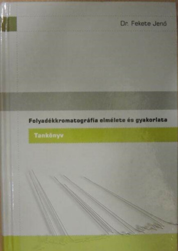 dr. Fekete Jenő: Folyadékkromatográfia elmélete és gyakorlata