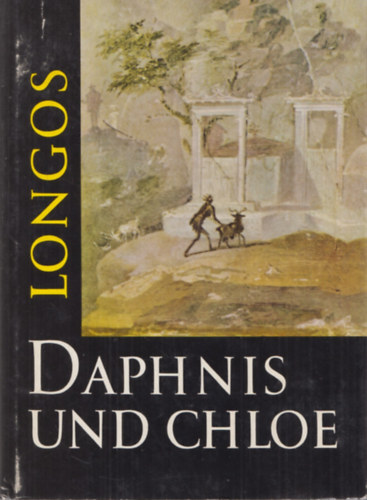 Longos, Otto Schönberger (ford.): Hirtengeschichten von Daphnis und Chloe