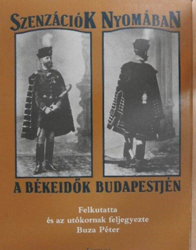 Buza Péter: Szenzációk nyomában a békeidők Budapestjén