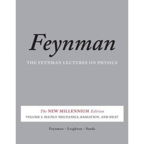 Feynman: The Feynman Lectures on Physics, Vol. I: The New Millennium Edition: Mainly Mechanics, Radiation, and Heat