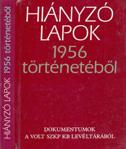 SZERKESZTŐ Vjacseszlav Szereda Alekszandr Sztikalin: Hiányzó lapok 1956 történetéből (Dokumentumok a volt SZKP KB levéltárából)