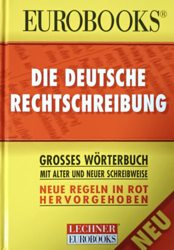 : Eurobooks - Die Deutsche Rechtschreibung - Grosses Wörterbuch mit alter und neuer Schreibweise