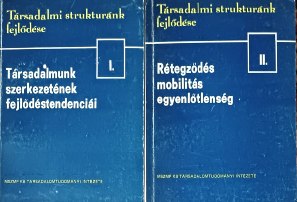 Kálmán Katalin, Várnai Györgyi (szerk.): Társadalmi struktúrák fejlődése I-II. (Társadalmunk szerkezetének fejlődéstendenciái + Rétegződés, mobilitás, egyenlőtlenség)