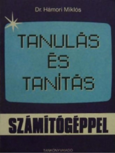 Dr. Hámori Miklós: Tanulás és tanítás számítógéppel