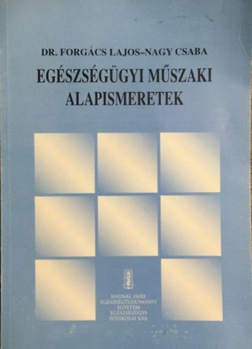 Dr. Forgács Lajos- Nagy Csaba: Egészségügyi műszaki alapismeretek