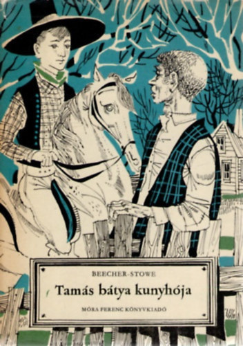 Harriet Beecher-Stowe: Tamás bátya kunyhója