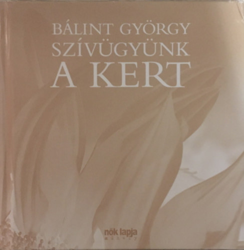 Bálint György: Szívügyünk a kert