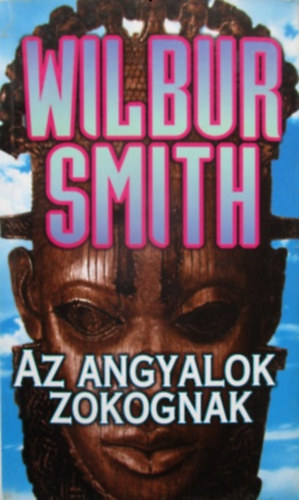 Wilbur Smith: Az angyalok zokognak