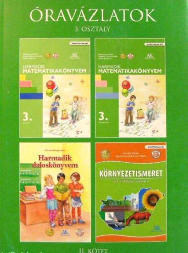 Miskolczi Szilvia (szerk.): Óravázlatok és tanítási tervezetek a 3. osztályt tanítók számára II.