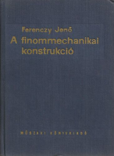 Ferenczy Jenő: A finommechanikai konstrukció