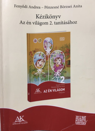 Fenyődi Andrea - Pénzesné Börzsei Anita: Kézikönyv az én világom 2. tanításához