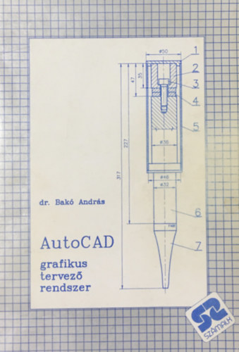 Dr. Bakó András: AutoCad grafikus tervező rendszer