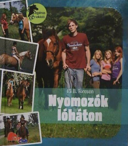 Eli B. Toresen: Nyomozók lóháton - Izgalmas vakáció (Pony Club)