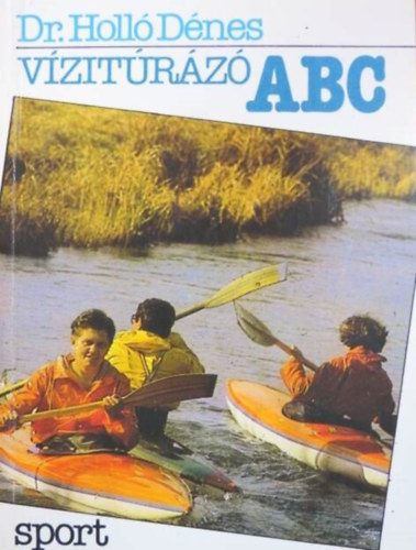 Dr. Holló Dénes: Vízitúrázó ABC