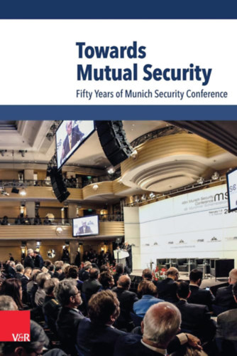 Wolfgang Ischinger: Towards Mutual Security: Fifty Years of Munich Security Conference