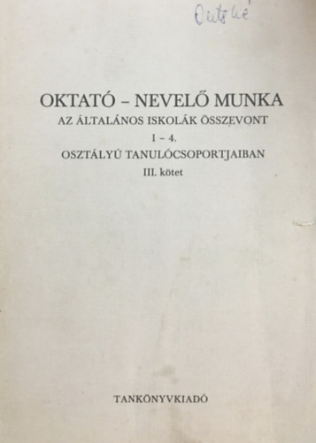 : Oktató-nevelő munka az általános iskolák összevont 1-4. osztályú tanulócsoportjaiban III.