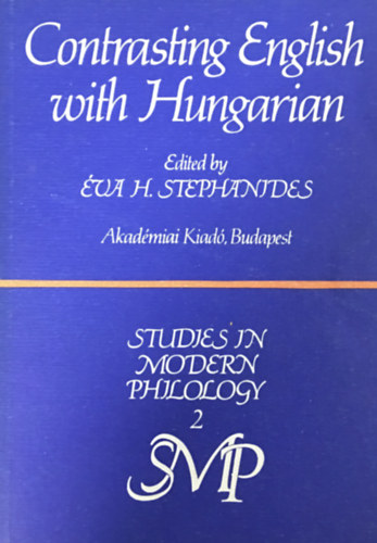 Stephanides Éva (szerk.): Contrasting English with Hungarian - Studies in Modern Philology 2.