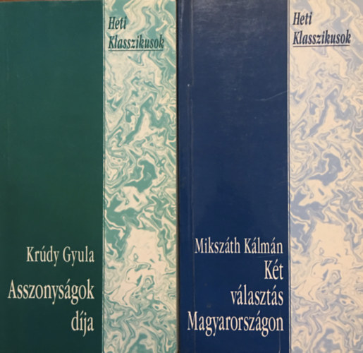 Krúdy Gyula, Mikszáth Kálmán: Asszonyságok díja + Két választás Magyarországon (2 kötet, Heti Klasszikusok)