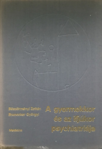 Böszörményi-Brunecker: A gyermekkor és az ifjúkor psychiatriája