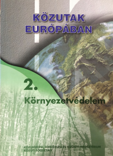 dr. Koren Csaba (sorozat szerk.): Közutak Európában - 2. Környezetvédelem