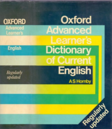 A.S. Hornby, with A.P. Cowie, A.C. Gimson: Oxford Advanced Learner's Dictionary of Current English (Regulary updated)