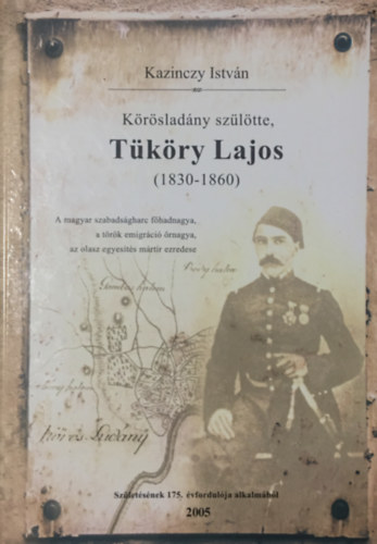 Kazinczy István: Körösladány szülötte, Tüköry Lajos (1830-1860)