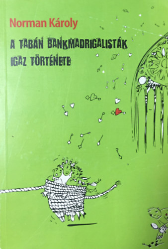 Norman Károly: A Tabán bankmadrigalisták igaz története