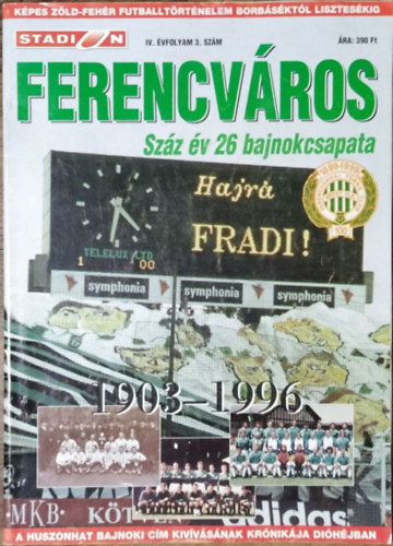 Margay Sándor (szerk.): Stadion IV. évfolyam 3. szám - Ferencváros - Száz év 26 bajnokcsapata, 1903-1996