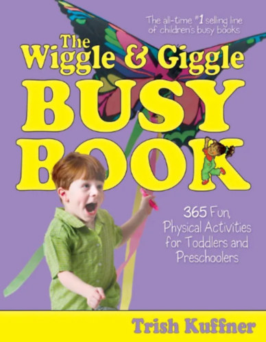 : The Wiggle & Giggle Busy Book - 365 Fun, Physical Activities for Toddlers and Preschoolers