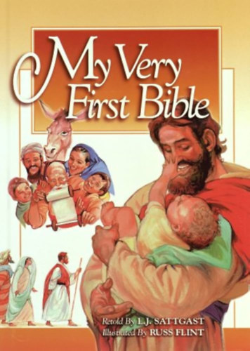 L. J. Sattgast (retold by), Ross Flint (illustrated by): My Very First Bible