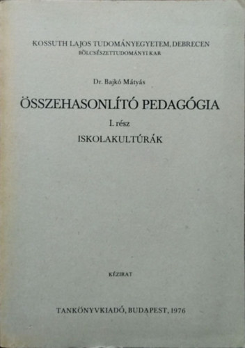 Bajkó Mátyás: Összehasonlító pedagógia, I. rész - Iskolakultúrák