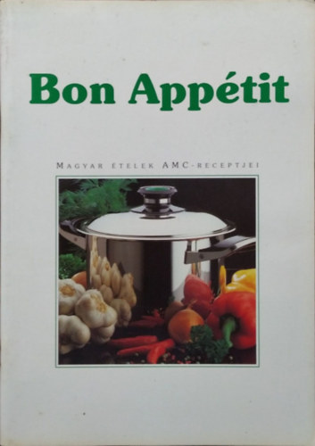 Frank Júlia: Bon Appétit - Magyar ételek AMC-receptjei