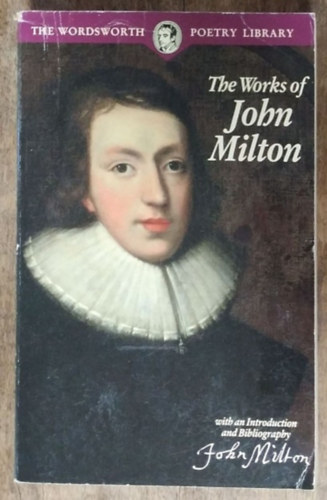 John Milton: The Works of John Milton (The Wordsworth Poetry Library)